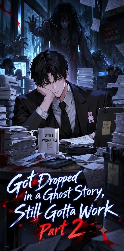 Got Dropped in a Ghost Story, Still Gotta Work — Part 2